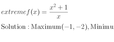 The extreme f(x)=(x^2+1)/x is Maximum(-1,-2),Minimum(1,2)